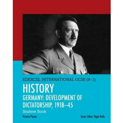 Pearson Edexcel International GCSE (9-1) History: Development of Dictatorship: Germany, 1918-45 Student Book