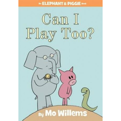 Can I Play Too? (An Elephant and Piggie Book)