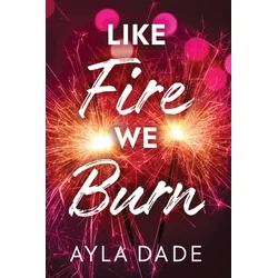 Like Fire We Burn