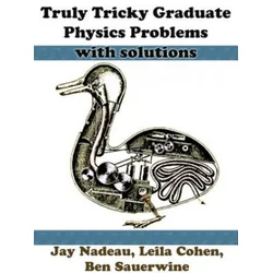 Truly Tricky Graduate Physics Problems With Solutions