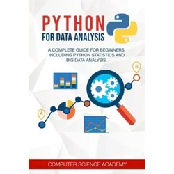Python for Data Analysis: A Complete Guide for Beginners, Including Python Statistics and Big Data Analysis.