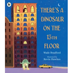 Theres a Dinosaur on the 13th Floor