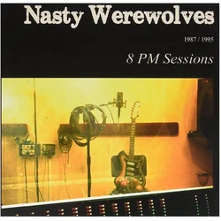 The Nasty Werewolves - 8 PM Sessions 1987/1995 (LP)