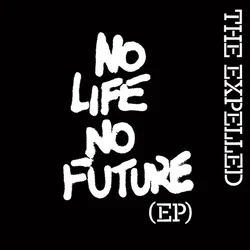 The Expelled - No Life No Future EP (LP)