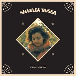 Shannen Moser - I’ll Sing (LP)