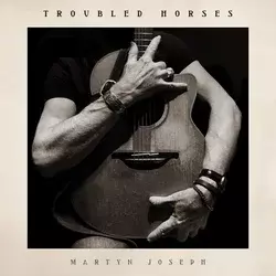 Martyn Joseph - Troubled Horses (LP)
