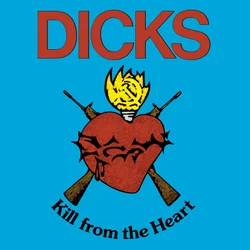 Dicks - Kill From The Heart (Reissue) (LP)