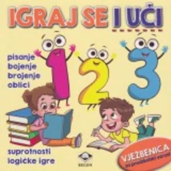 Igraj se i uči - Pisanje, bojenje, brojanje, oblici, suprotnosti, logičke igre