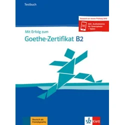 Mit Erfolg zum Goethe-Zertifikat B2 - testbuch