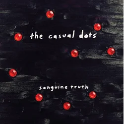 The Casual Dots - Sanguine Truth (LP)