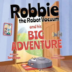 Robbie the Robot Vacuum and His Big Adventure