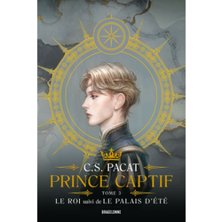 Prince Captif : Prince Captif Tome 3 - Le Roi suivi de Le Palais dété