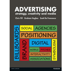 ADVERTISING: Strategy, creativity and media, Chris Fill, Graham Hughes, Scott De Francesco