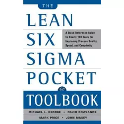 Lean Six Sigma Pocket Toolbook: A Quick Reference Guide to Nearly 100 Tools for Improving Quality and Speed