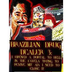 BRAZILIAN DRUG DEALER 3: I OPENED A PORTAL TO HELL IN THE FAVELA TRYING TO REVIVE MIT AIA I NEED TO CLOSE IT Steam Key (PC) GLOBAL