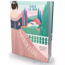 Život Mona Lize - Pjer La Mir