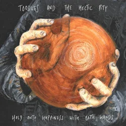 Toodles & The Hectic Pity - Hold Onto Happiness With Both Hands (LP)