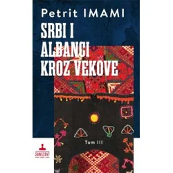 Srbi i Albanci kroz vekove 3 tom