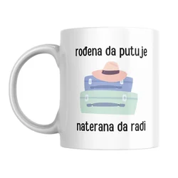 Šolja Rođena da putuje, naterana da radi, 330 ml, Bela