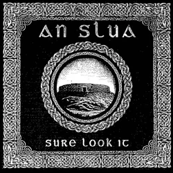 An Slua - Sure Look It (Limited Edition) (LP)