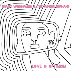 Davey Woodward And The Wint... - Love And Optimism (LP)