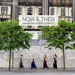 NOW & THEN/SIRENA RECORDER QUARTET
