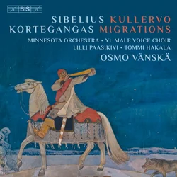 SIBELIUS:KULLERVO KORTEKANGS MIGRATIONS/VANSKA