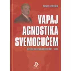 Vapaj agnostika svemogućem - Sjećanja bosanskog doajena 1991.-2001.