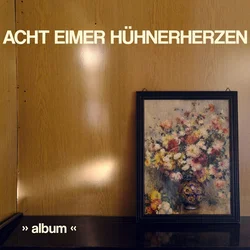 Acht Eimer Huhnerherzen - Album (Limited Edition) (180 g) (LP)