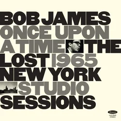 Bob James - Once Upon A Time: The Lost 1965 New York Studio Sessions (180 g) (LP)