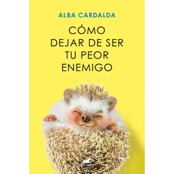 COMO DEJAR DE SER TU PEOR ENEMIGO