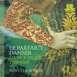 LE PARFAICT DANSER/DANCE MUSIC 1300-1500