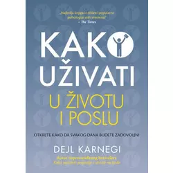 Kako uživati u životu i poslu - Dejl Karnegi