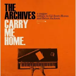 Archives The - Carry Me Home: A Reggae Tribute To Gil Scott-Heron And Brian