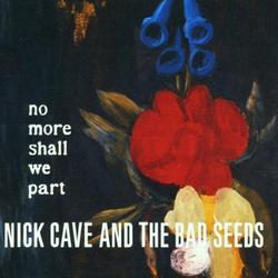 CAVE, NICK & THE BAD SEED - NO MORE SHALL WE.. -HQ-