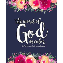 A Christian Coloring Book: The Word of God in Color: Scripture Coloring Book for Adults & Teens (Bible Verse Coloring) to Help You Relax, Practic