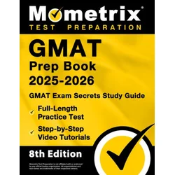 GMAT Prep Book 2025-2026 - GMAT Exam Secrets Study Guide, Full-Length Practice Test, Step-By-Step Video Tutorials