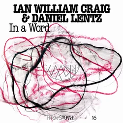 Ian William Craig & Daniel Lentz - Frkwys Vol. 16: In A Word (LP)