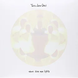 Tara Jane ONeil - Where Shine New Lights (LP)