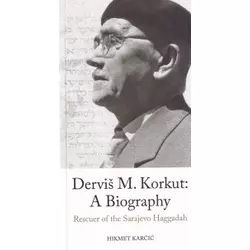 Dervis M. Korkut - A Biography, Rescuer of the Sarajevo Haggadah