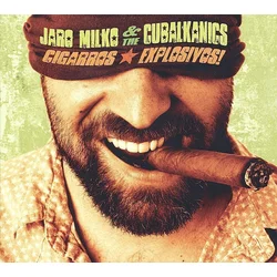 Jaro Milko & The Cubalkanics - Cigarros Explosivos! (LP)