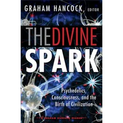 Divine Spark: a Graham Hancock Reader
