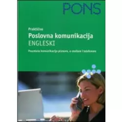 PONS praktieno - poslovna komunikacija - engleski (pouzdana komunikacija pismom, e-mailom i telefonom)