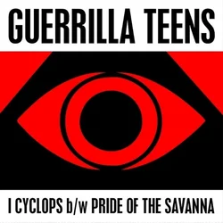 Guerilla Teens - I Cyclops (7 SP)