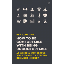 How to Be Comfortable with Being Uncomfortable