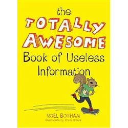 The Totally Awesome Book of Useless Information