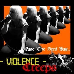 Violence Creeps - Ease The Seed Bag... (LP)