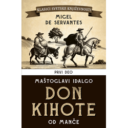 Don Kihote I: Maštoglavi Idalgo Don Kihote od Manče