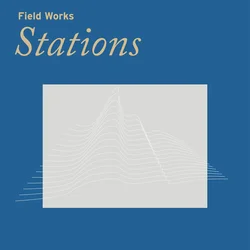 Field Works - Stations (LP + 10 File)