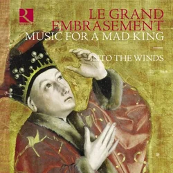 LE GRAND EMBRASEMENT MUSIC FOR A MAD KING